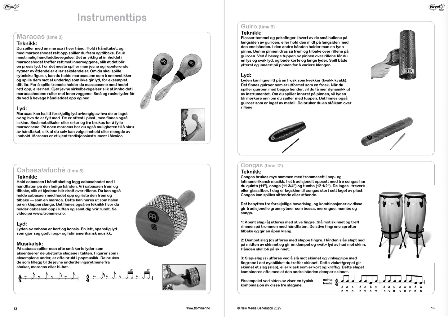 Historikk og beskrivelse av alle rytmeinstrumenter om presenteres i boken