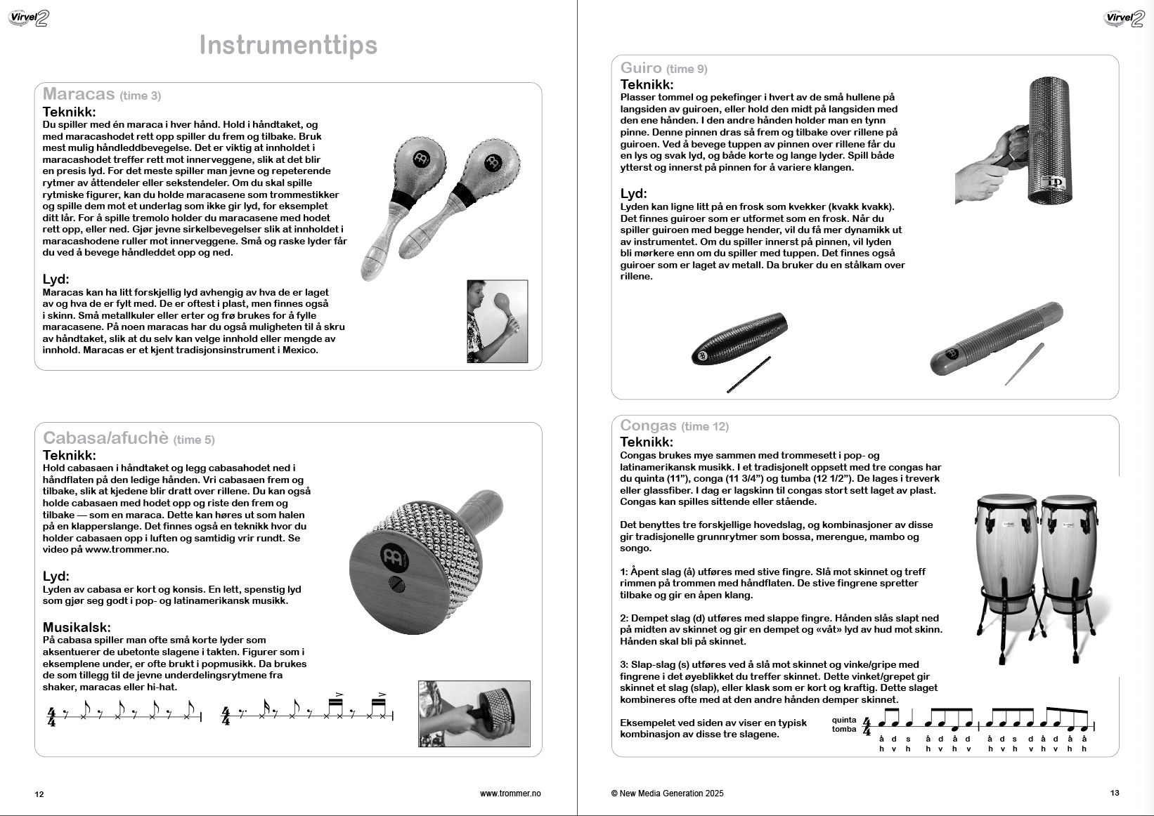Historikk og beskrivelse av alle rytmeinstrumenter om presenteres i boken